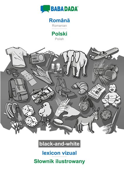 BABADADA black-and-white, Român¿ - Polski, lexicon vizual - S¿ownik ilustrowany