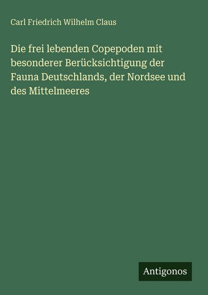 Produktbild: Die frei lebenden Copepoden mit besonderer Ber&uuml;cksichtigung der Fauna Deutschlands, der Nordsee und des Mittelmeeres