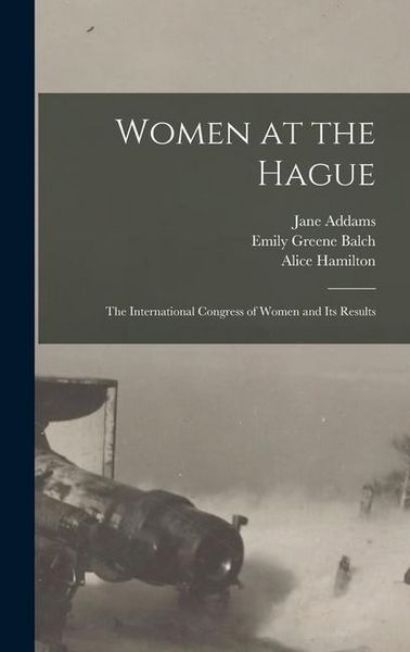 Produktbild: Women at the Hague; the International Congress of Women and its Results
