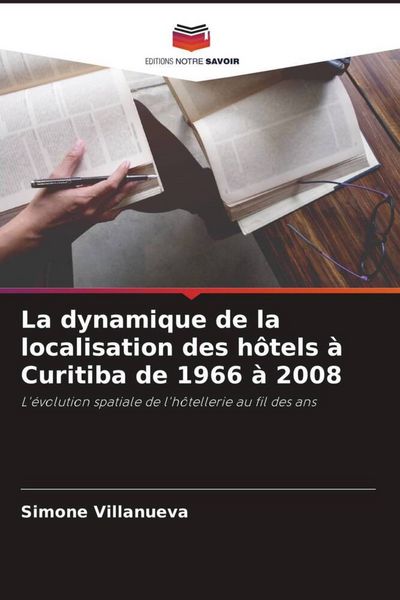 Produktbild: La dynamique de la localisation des h&ocirc;tels &agrave; Curitiba de 1966 &agrave; 2008