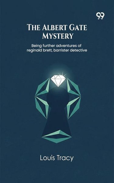 Produktbild: Albert Gate Mystery Being further adventures of reginald brett, barrister detective