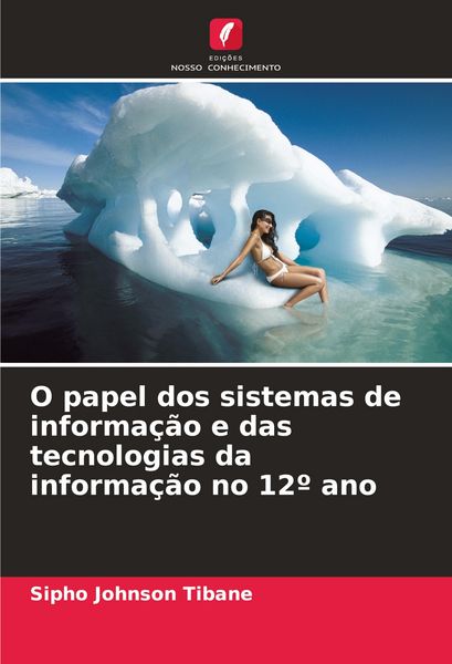 Produktbild: O papel dos sistemas de informa&ccedil;&atilde;o e das tecnologias da informa&ccedil;&atilde;o no 12&ordm; ano