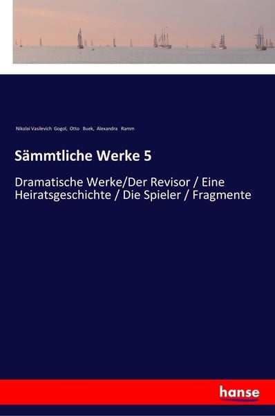 Sämmtliche Werke 5, Taschenbuch von Nikolai Wassiljewitsch Gogol , Otto Buek , Alexandra Ramm, Hansebooks, 9783337357214