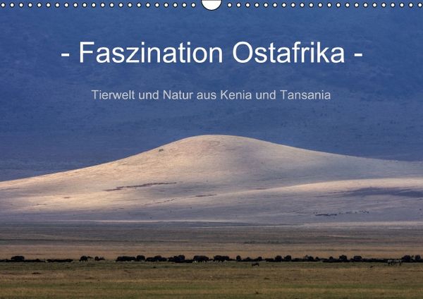 Produktbild: Faszination Ostafrika - Tierwelt und Natur aus Kenia und Tansania (Wandkalender immerw&auml;hrend DIN A3 quer)
