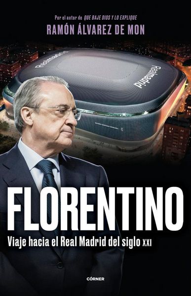 Produktbild: Florentino. Viaje hacia el Real Madrid del siglo XXI
