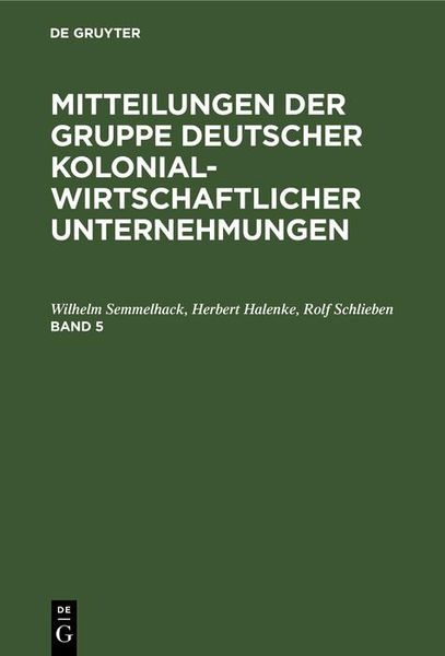 Produktbild: Mitteilungen der Gruppe Deutscher Kolonialwirtschaftlicher Unternehmungen. Band 5