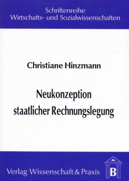 Verlag Wissenschaft & Praxis Neukonzeption staatlicher Rechnungslegung.