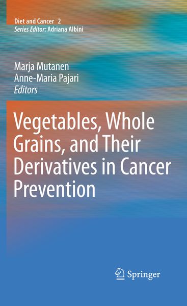 Produktbild: Vegetables, Whole Grains, and Their Derivatives in Cancer Prevention
