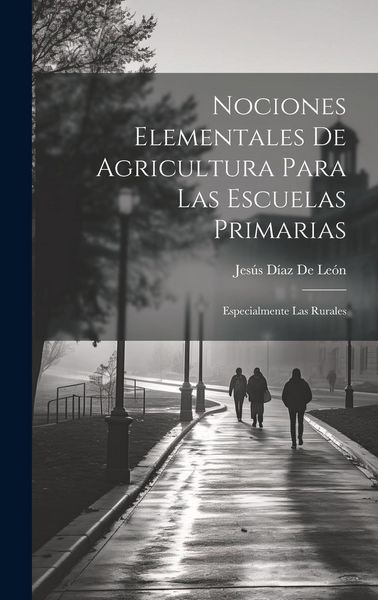 Produktbild: Nociones Elementales De Agricultura Para Las Escuelas Primarias: Especialmente Las Rurales