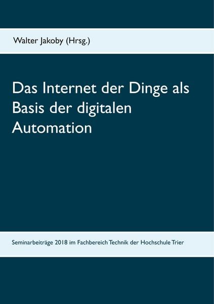 Produktbild: Das Internet der Dinge als Basis der digitalen Automation