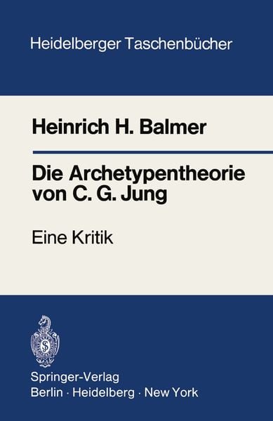 Die Archetypentheorie von C.G. Jung, Taschenbuch von Heinrich H. Balmer, Springer Berlin, 9783540057871