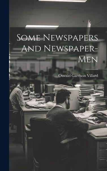 Produktbild: Some Newspapers And Newspaper-Men