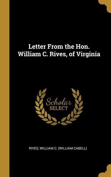 Produktbild: Letter From the Hon. William C. Rives, of Virginia