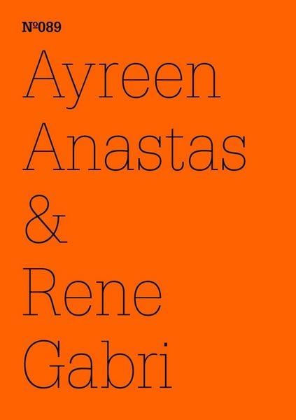 Produktbild: Ayreen Anastas & Rene GabriFragments from conversationsbetween free persons andcaptive persons concerningthe crisis of everythingeverywhere, the needf