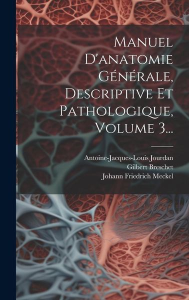 Produktbild: Manuel D'anatomie G&eacute;n&eacute;rale, Descriptive Et Pathologique, Volume 3...