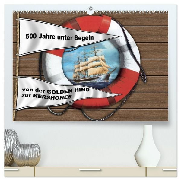 Produktbild: 500 Jahre unter Segeln - von der GOLDEN HIND zur KERSHONES (hochwertiger Premium Wandkalender 2026 DIN A2 quer), Kunstdruck in Hochglanz