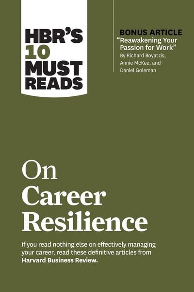 Produktbild: HBR's 10 Must Reads on Career Resilience (with bonus article "Reawakening Your Passion for Work" By Richard E. Boyatzis, Annie McKee, and Daniel Golem