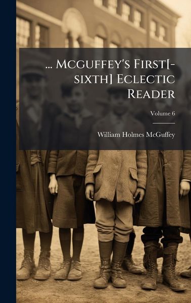 Produktbild: ... Mcguffey's First[-sixth] Eclectic Reader