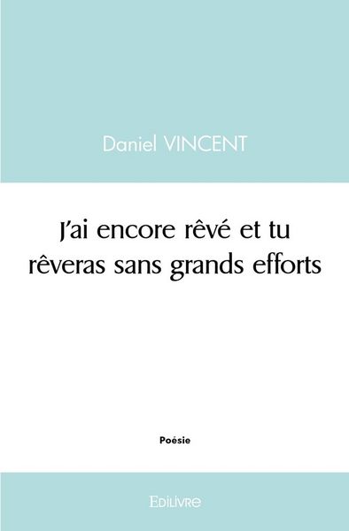 Produktbild: J'ai encore r&ecirc;v&eacute; et tu r&ecirc;veras sans grands efforts