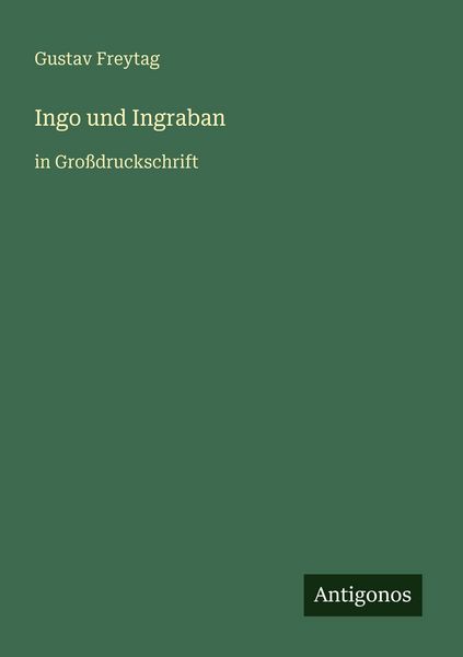 Ingo und Ingraban, Taschenbuch von Gustav Freytag, Antigonos Verlag, 9783566085346
