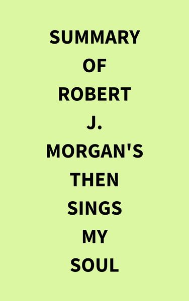 Produktbild: Summary of Robert J. Morgan's Then Sings My Soul
