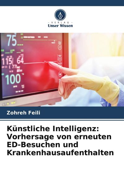 Produktbild: K&uuml;nstliche Intelligenz: Vorhersage von erneuten ED-Besuchen und Krankenhausaufenthalten
