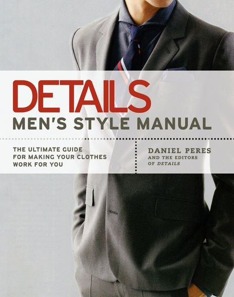 Produktbild: Details Men's Style Manual: The Ultimate Guide for Making Your Clothes Work for You
