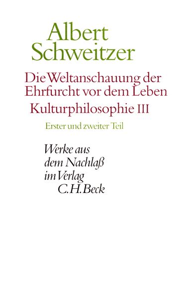 Die Weltanschauung der Ehrfurcht vor dem Leben., Gebundene Ausgabe von Albert Schweitzer, C.H. Beck, 9783406453458