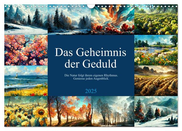 Das Geheimnis der Geduld (Wandkalender 2025 DIN A3 quer), CALVENDO Monatskalender