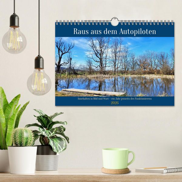 Produktbild: Raus aus dem Autopiloten - Innehalten in Bild und Wort. Ein Jahr jenseits des Funktionierens (Wandkalender 2026 DIN A4 quer), CALVENDO Monatskalender