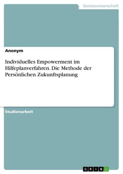 Produktbild: Individuelles Empowerment im Hilfeplanverfahren. Die Methode der Pers&ouml;nlichen Zukunftsplanung