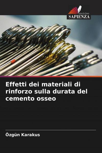 Produktbild: Effetti dei materiali di rinforzo sulla durata del cemento osseo