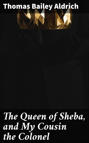 Produktbild: The Queen of Sheba, and My Cousin the Colonel