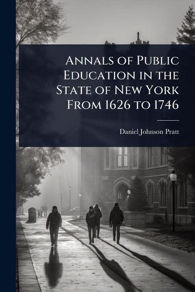 Produktbild: Annals of Public Education in the State of New York From 1626 to 1746