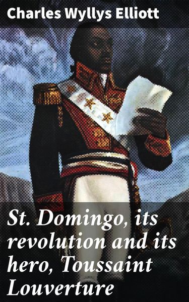 Produktbild: St. Domingo, its revolution and its hero, Toussaint Louverture