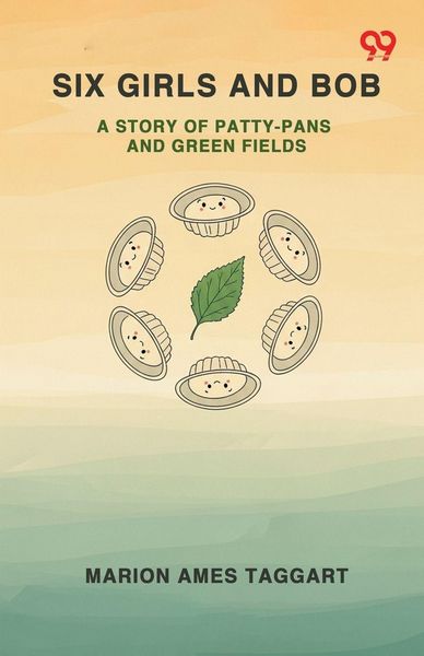 Produktbild: Six Girls And Bob A Story Of Patty-Pans And Green Fields