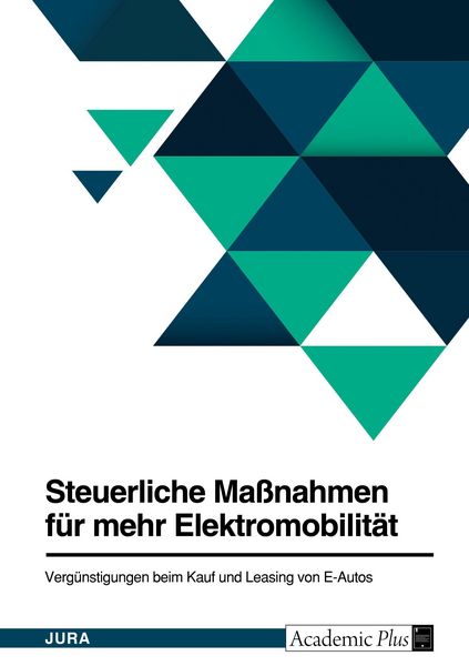 Produktbild: Steuerliche Ma&szlig;nahmen f&uuml;r mehr Elektromobilit&auml;t. Verg&uuml;nstigungen beim Kauf und Leasing von E-Autos