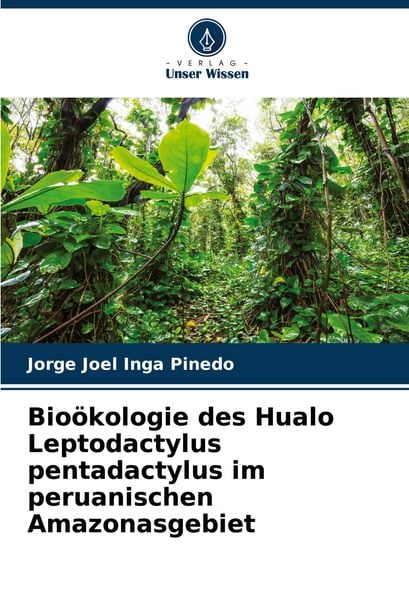 Produktbild: Bio&ouml;kologie des Hualo Leptodactylus pentadactylus im peruanischen Amazonasgebiet