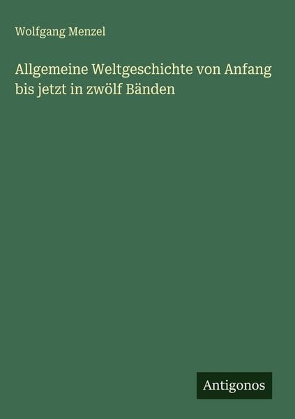 Produktbild: Allgemeine Weltgeschichte von Anfang bis jetzt in zw&ouml;lf B&auml;nden