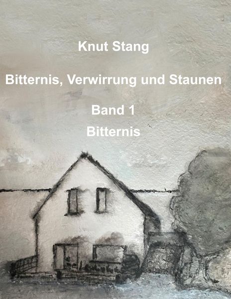Produktbild: Bitternis, Verwirrung und Staunen, Bd. 1: Bitternis