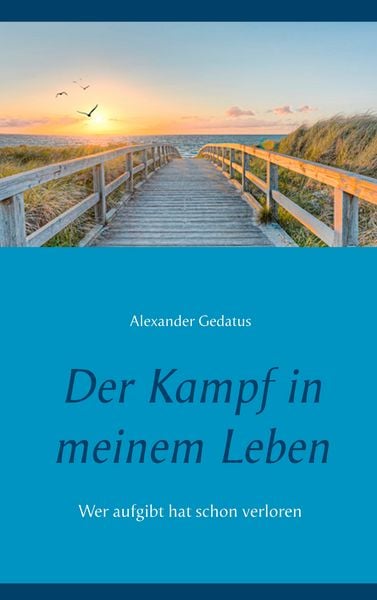 Der Kampf in meinem Leben, Taschenbuch von Alexander Gedatus, BoD – Books on Demand, 9783746007250