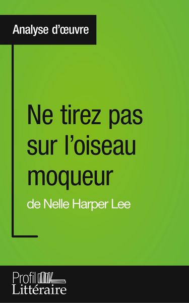 Produktbild: Ne tirez pas sur l'oiseau moqueur de Nelle Harper Lee (Analyse approfondie)