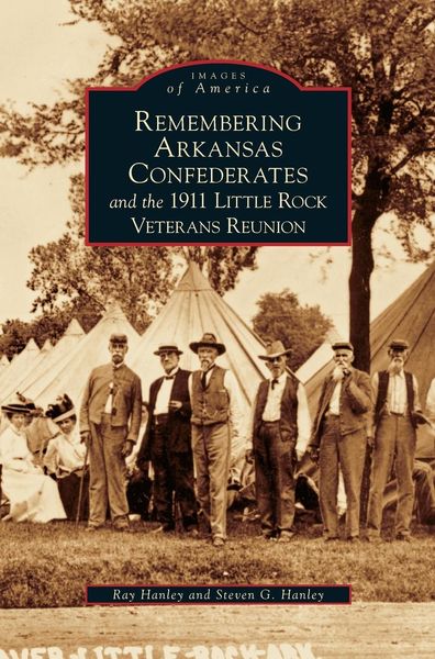 Produktbild: Remembering Arkansas Confederates and the 1911 Little Rock Veterans Reunion