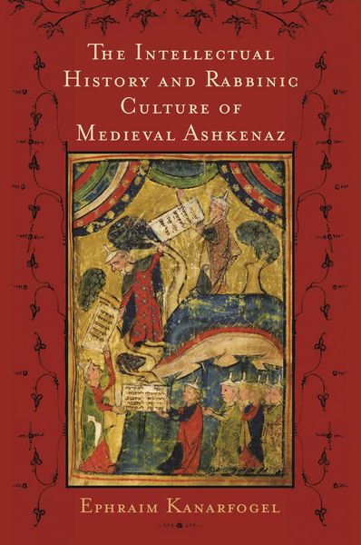 Produktbild: Intellectual History and Rabbinic Culture of Medieval Ashkenaz