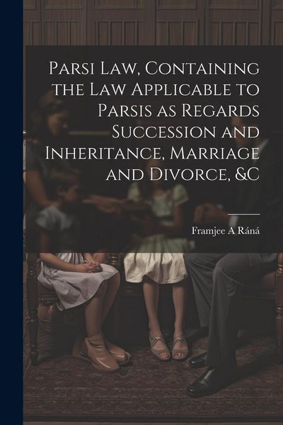 Produktbild: Parsi Law, Containing the Law Applicable to Parsis as Regards Succession and Inheritance, Marriage and Divorce, &c
