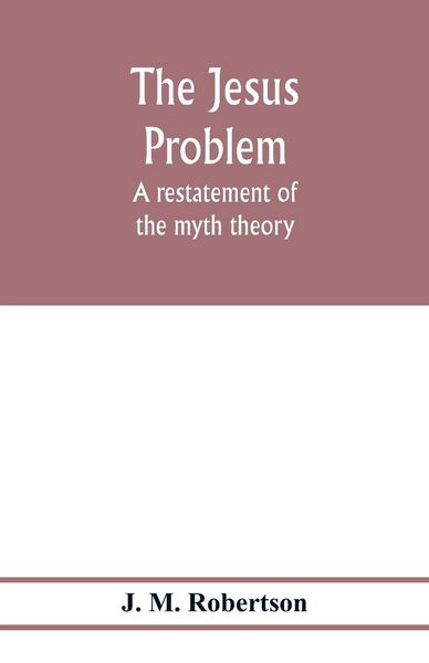 Produktbild: The Jesus problem; a restatement of the myth theory