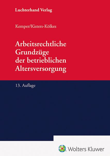 Arbeitsrechtliche Grundzüge der betrieblichen Altersversorgung, Gebundene Ausgabe von Kurt Kemper,Margret Kisters-Kölkes, Hermann Luchterhand Verlag,