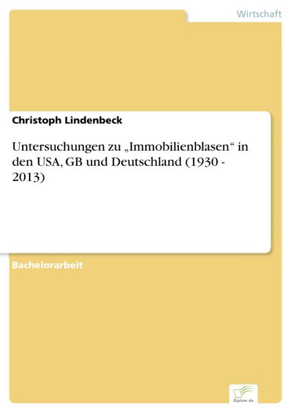 Produktbild: Untersuchungen zu "Immobilienblasen" in den USA, GB und Deutschland (1930 - 2013)