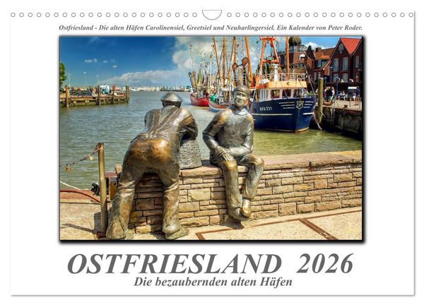 Ostfriesland - die bezaubernden alten Häfen (Wandkalender 2026 DIN A3 quer), CALVENDO Monatskalender