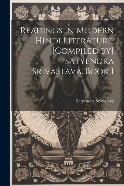Produktbild: Readings in modern Hindi literature, [compiled by] Satyendra Srivastava. Book 1
